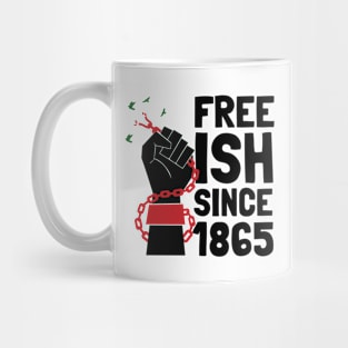 Juneteenth Freedom Emancipation Free-ish Since 1865 Mug